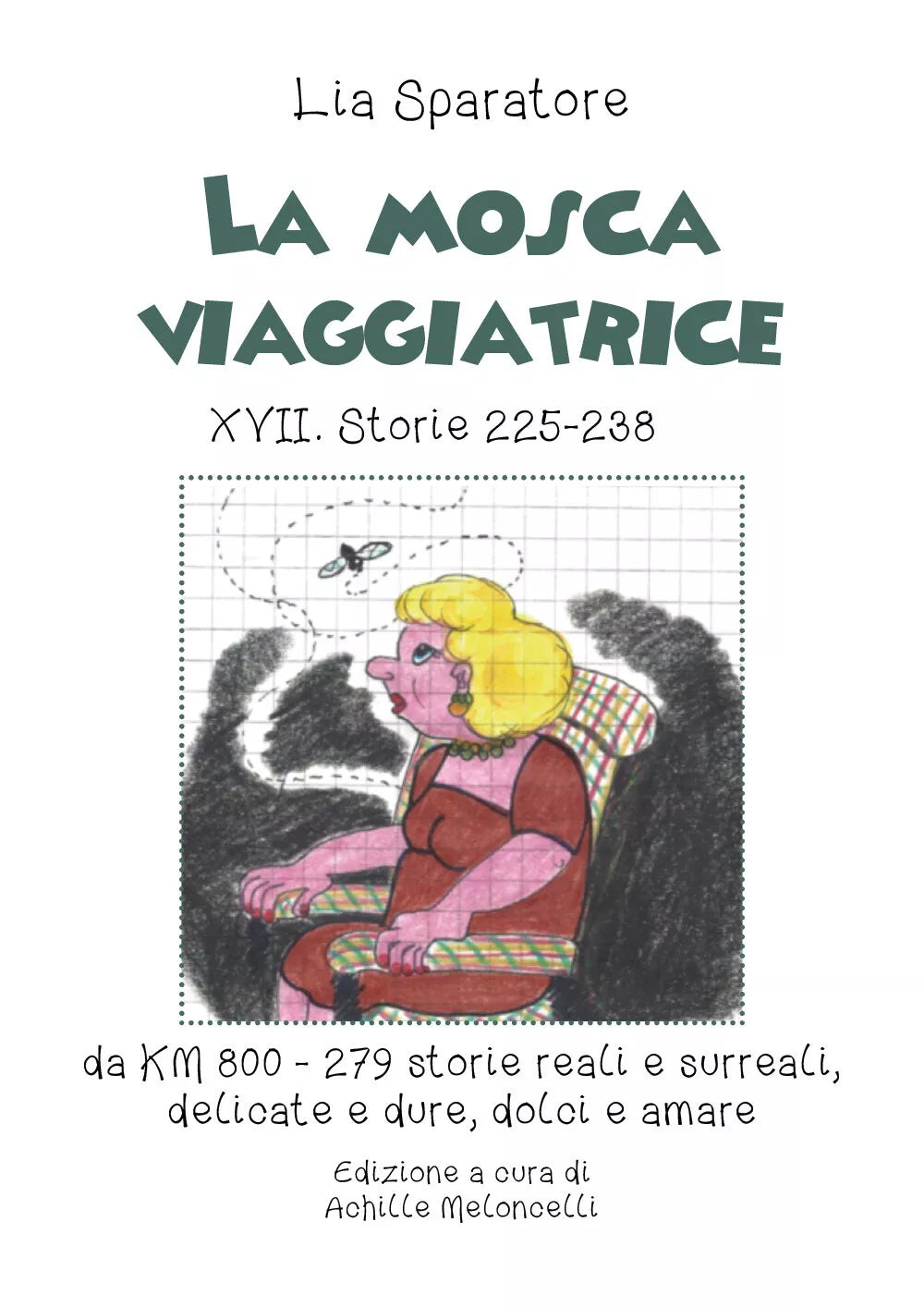 La mosca viaggiatrice XVII. Storie 225-238 da km 800-279 storie reali e surreali
