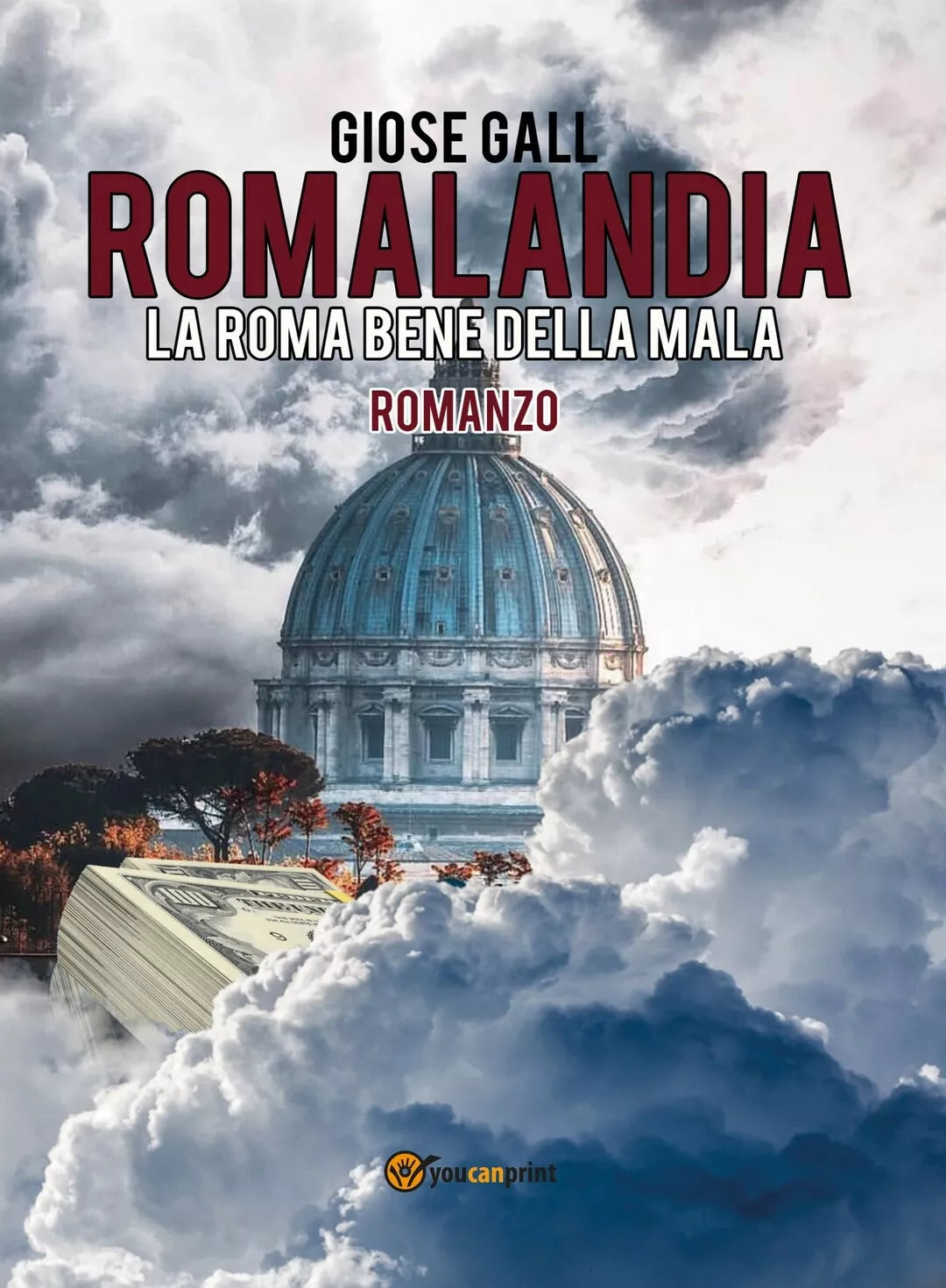 Romalandia La Roma bene della mala di Giose Gall, 2020, Youcanprint