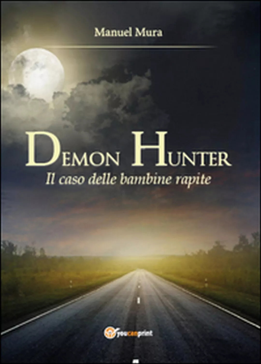 Il caso delle bambine rapite. Demon Hunter Vol.2, Manuel Mura, 2014, Youcanp.