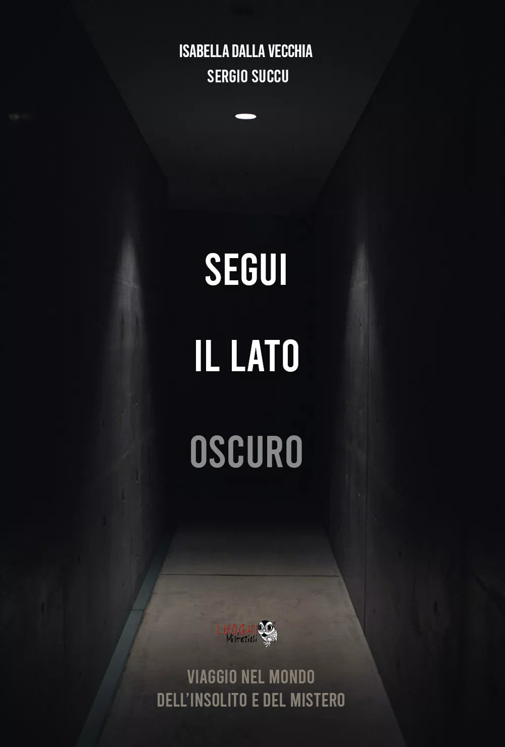 Segui il lato oscuro. Viaggio nel mondo dell’insolito e del mistero di Isabella