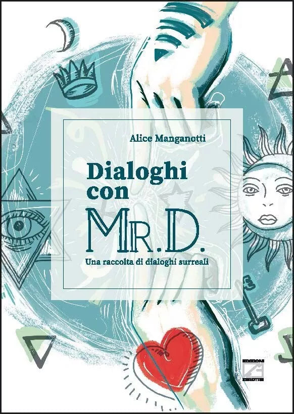 DIALOGHI CON MR D di Alice Manganotti