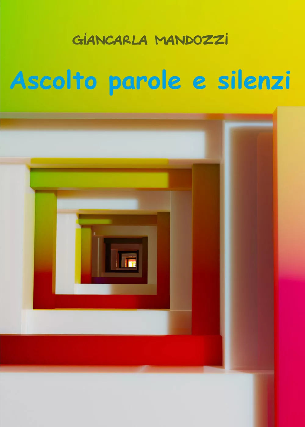 Ascolto parole e silenzi di Giancarla Mandozzi, 2020, Youcanprint