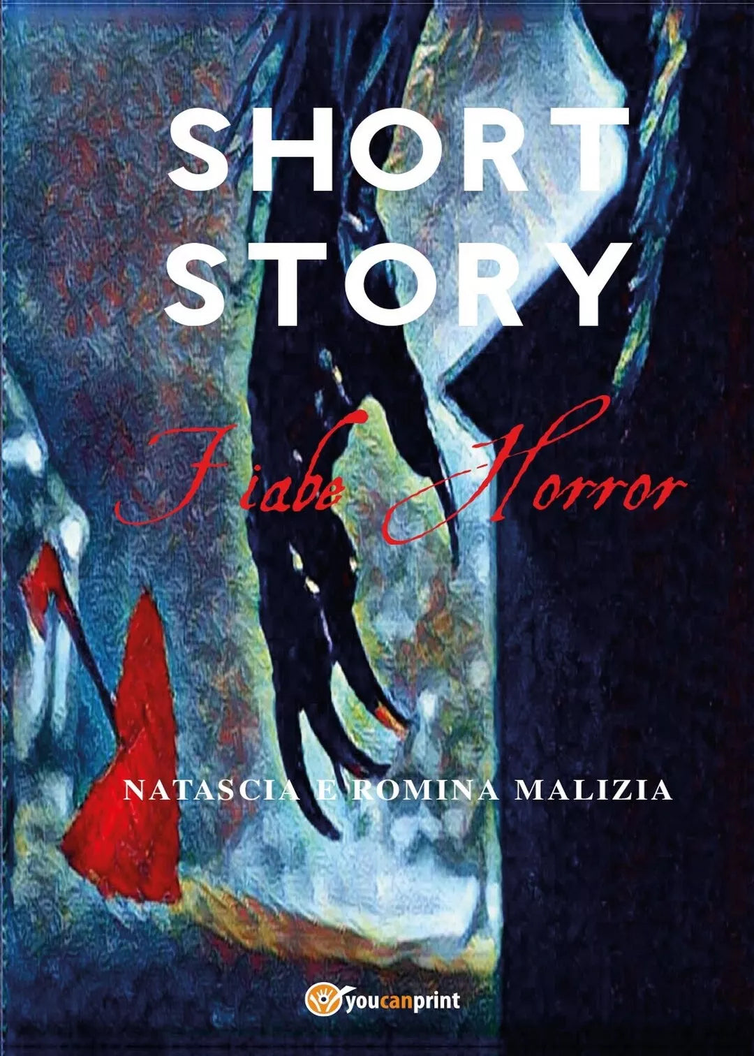 Short Story Fiabe Horror , Natascia Malizia, Romina Malizia, 2017, Youcanprint