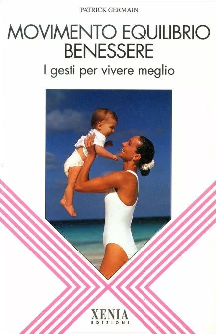 Movimento equilibrio benessere. I gesti per vivere meglio di Patrick Germain, 1