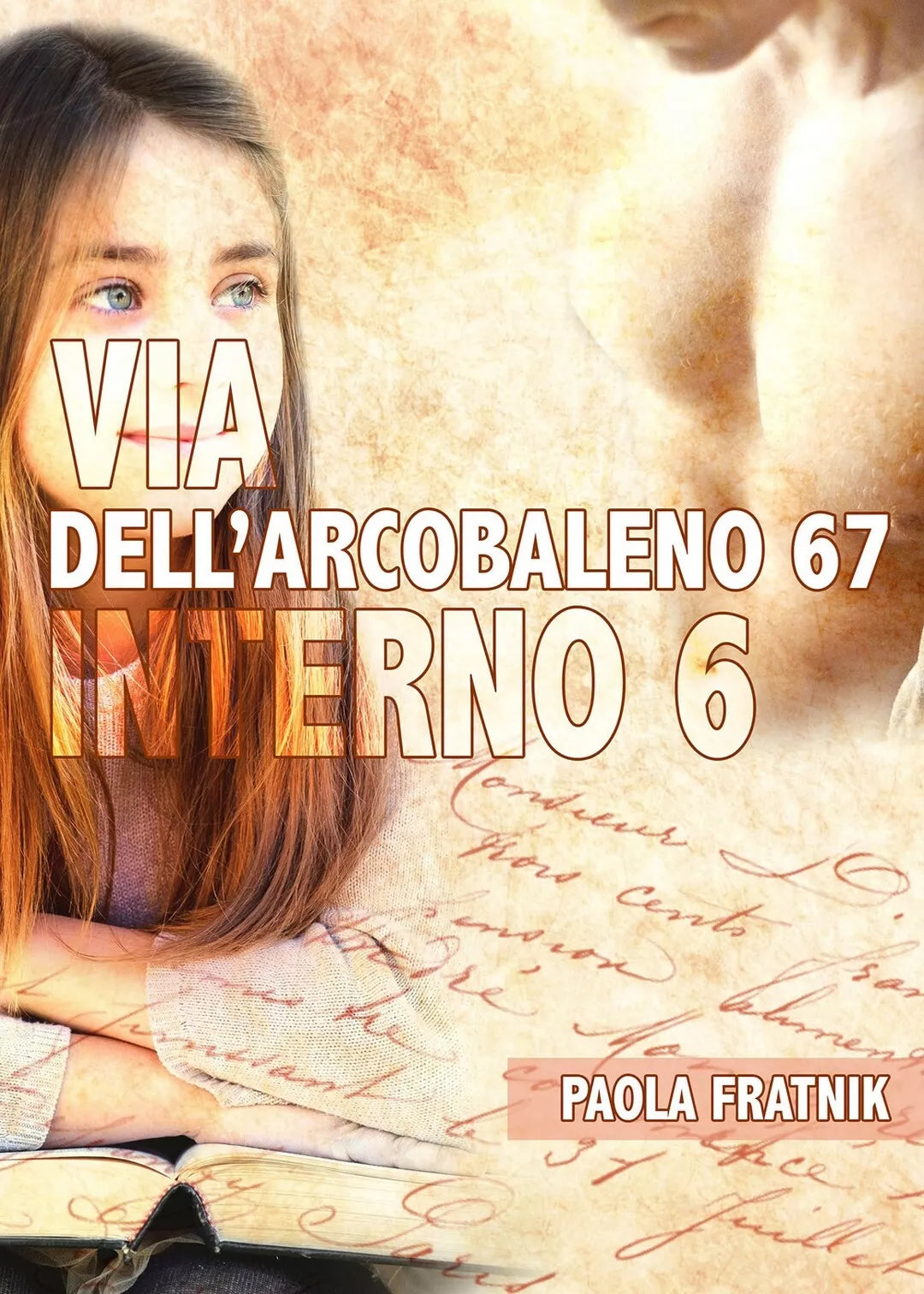 Via dell’Arcobaleno 67 Interno 6 di Paola Fratnik, 2018, Youcanprint