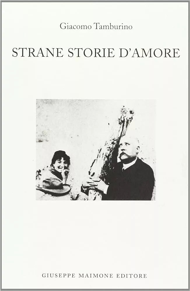 Strane storie d’amore di Giacomo Tamburino, 2004, Maimone Editore