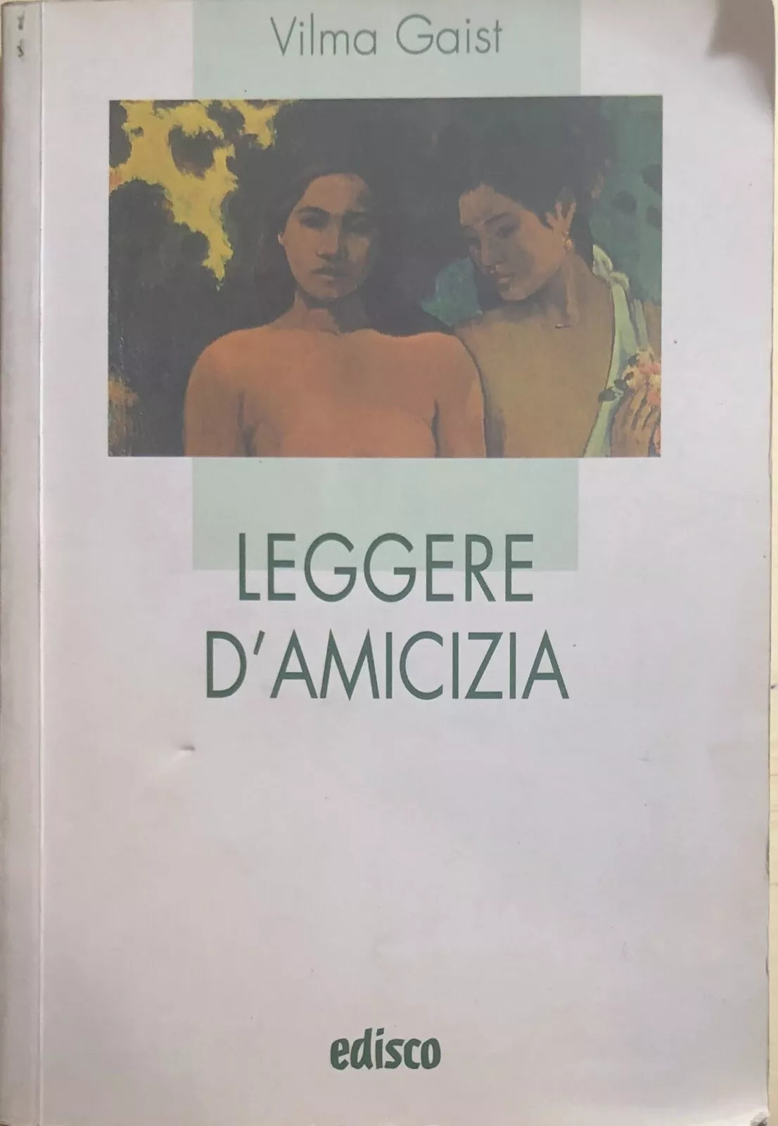 Leggere d’amicizia di Vilma Gaist, 2003, Edisco