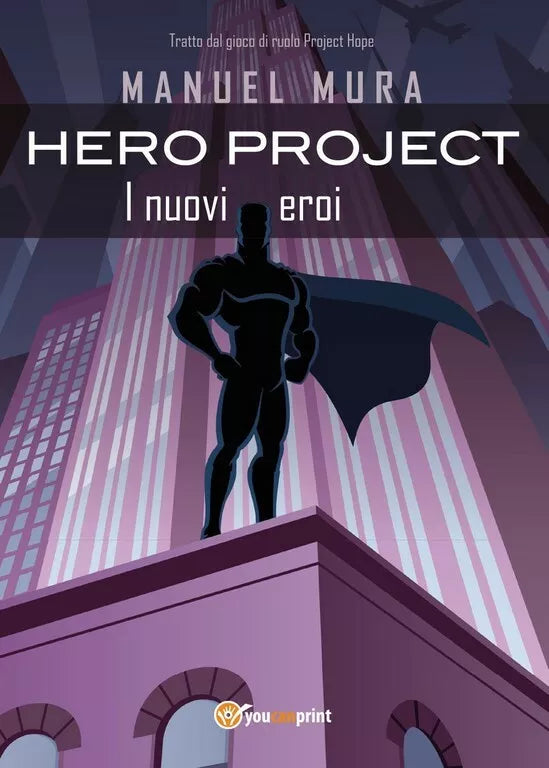 Hero Project - I nuovi eroi di Manuel Mura, 2017, Youcanprint