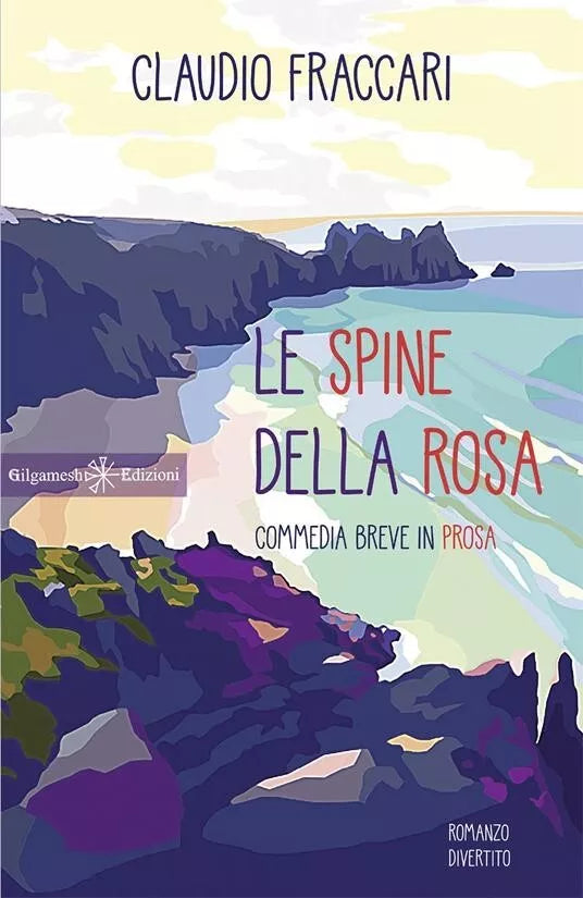 Le spine della rosa Commedia breve in prosa di Claudio Fraccari