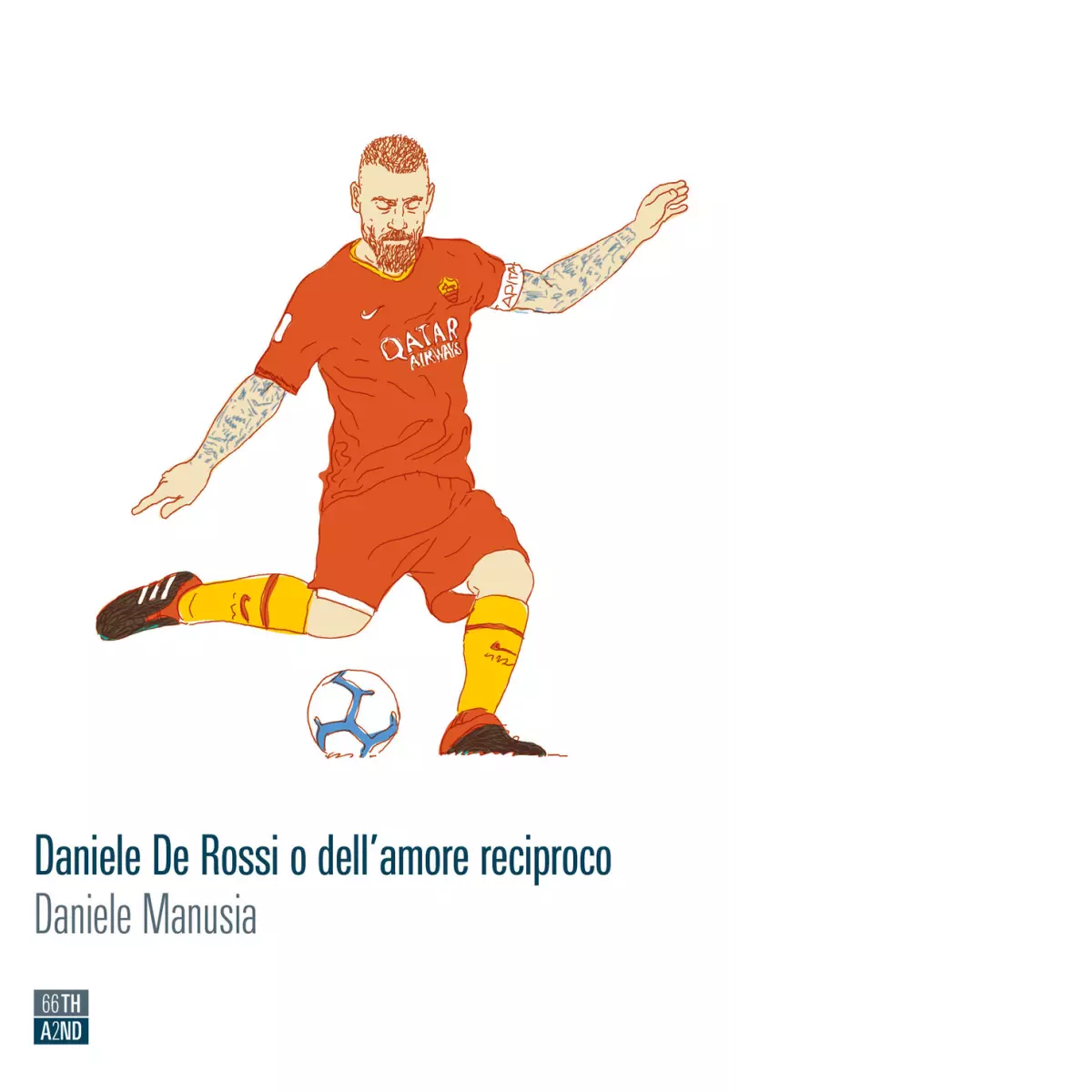 Daniele De Rossi o dell amore reciproco di Daniele Manusia