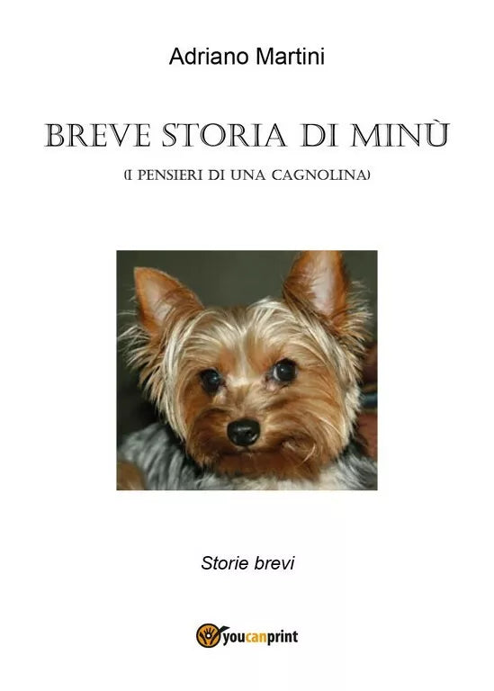 Breve storia di Minu I pensieri di una cagnolina di Adriano Martini, 2018,