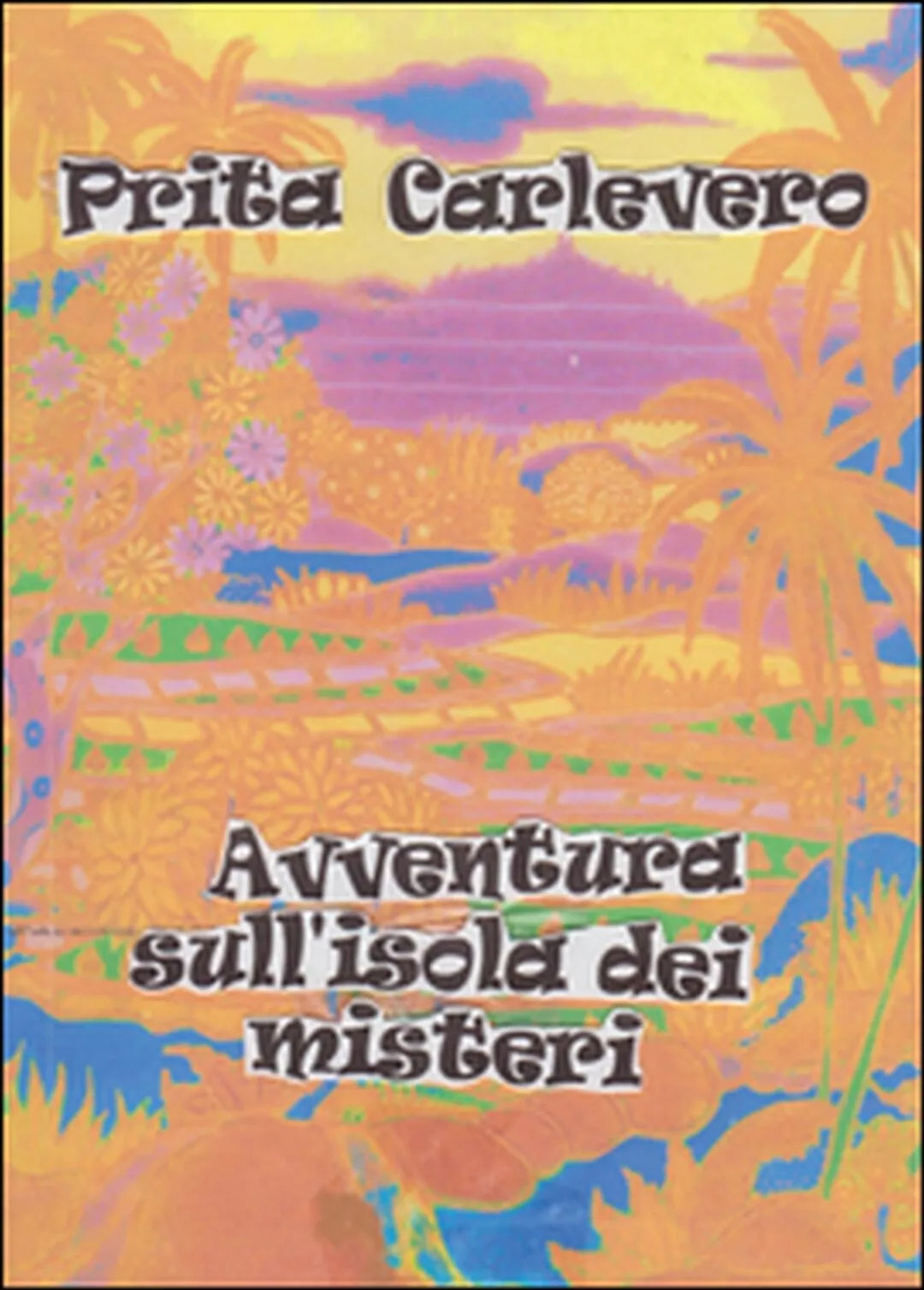 Avventura sull’isola dei misteri di Prita Carlevero, 2014, Youcanprint