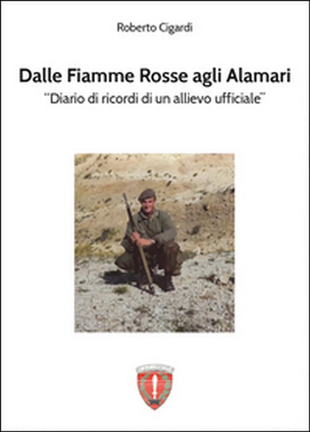 Dalle fiamme rosse agli alamari di Roberto Cigardi, 2014, Youcanprint
