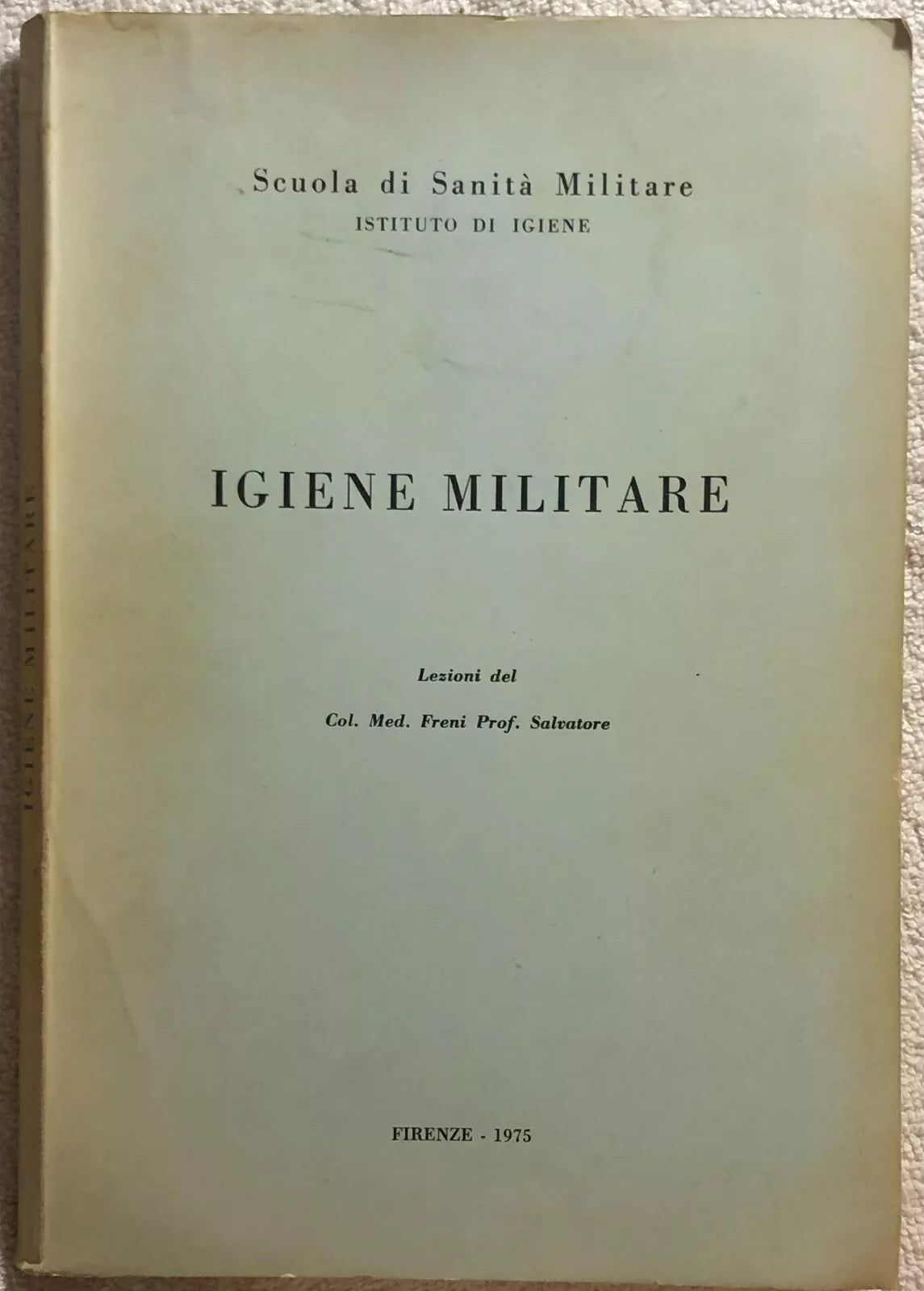 Igiene militare di Col. Med. Freni Prof. Salvatore, 1975, Societa Di Sanita Mi