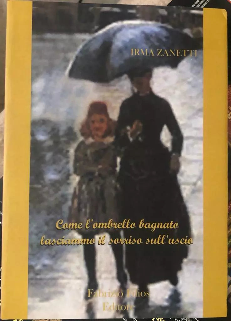 Come l ombrello bagnato lasciammo il sorriso sull uscio di Irma Zanetti