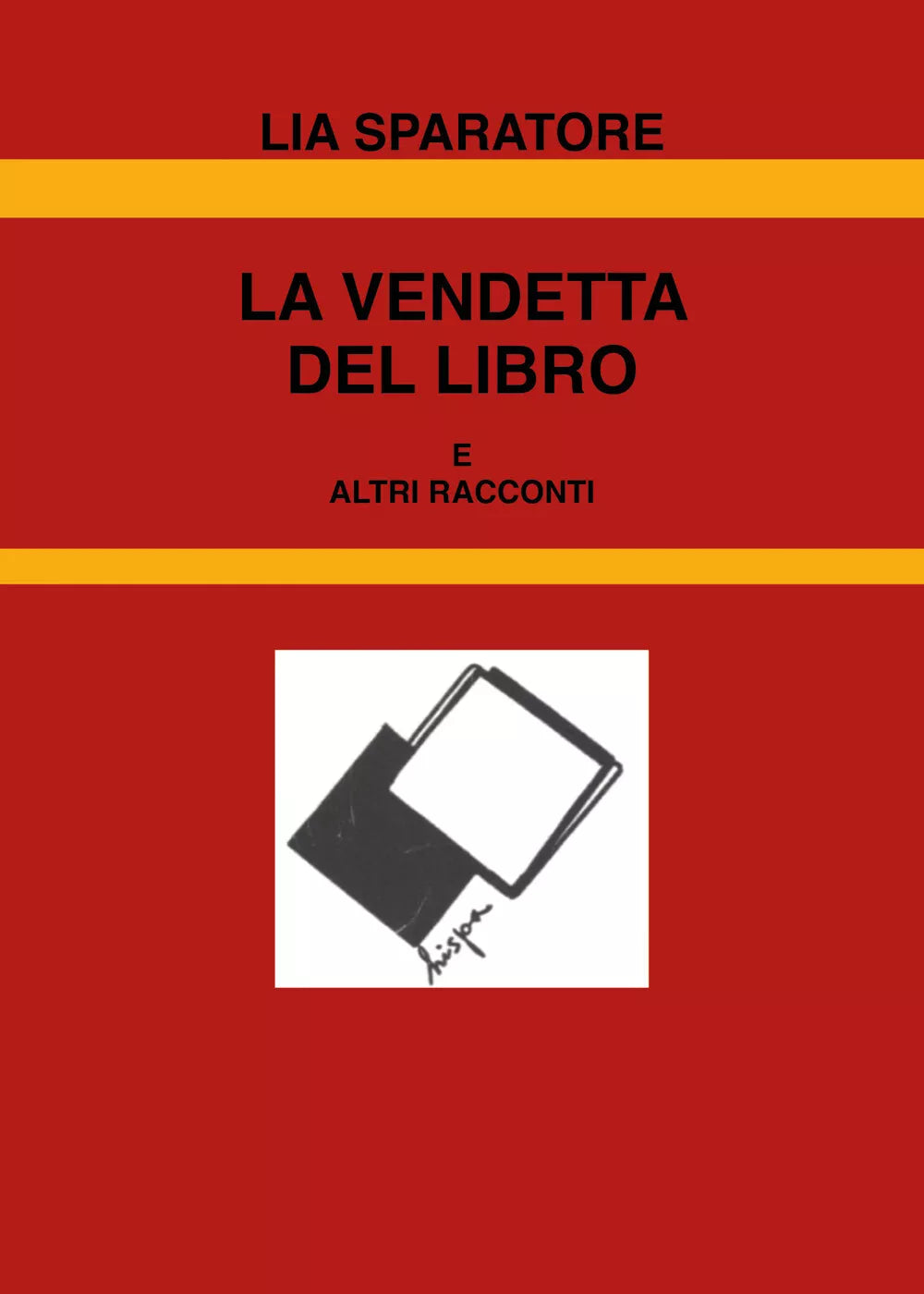 La vendetta del libro e altri racconti di Lia Sparatore