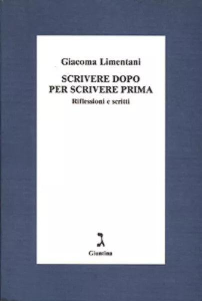 Scrivere dopo per scrivere prima di Giacoma Limentani