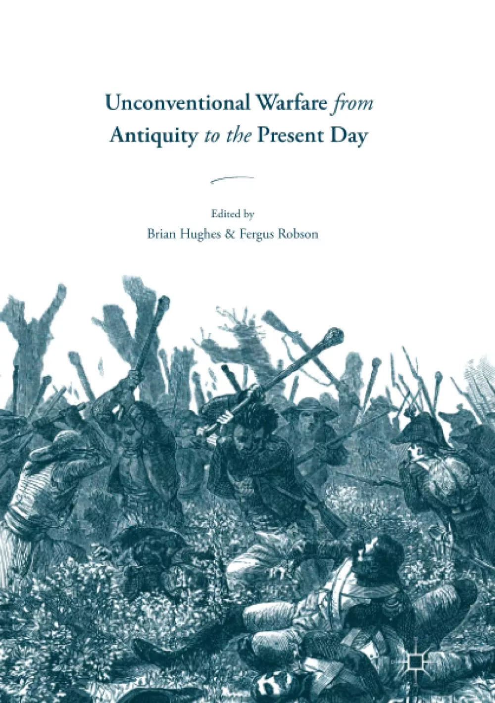 Unconventional Warfare from Antiquity to the Present Day