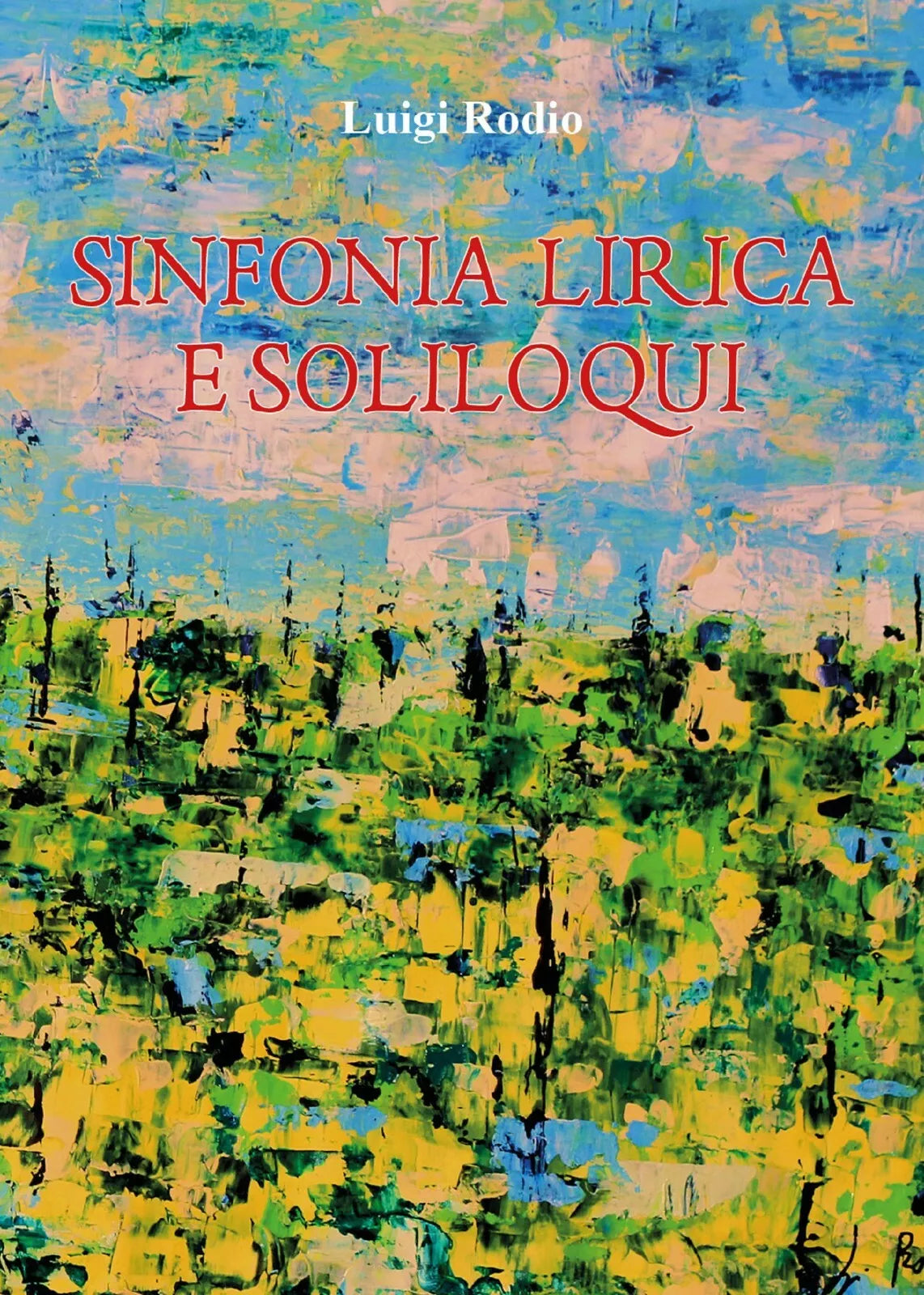 Sinfonia Lirica e Soliloqui di Luigi Rodio, 2018, Youcanprint