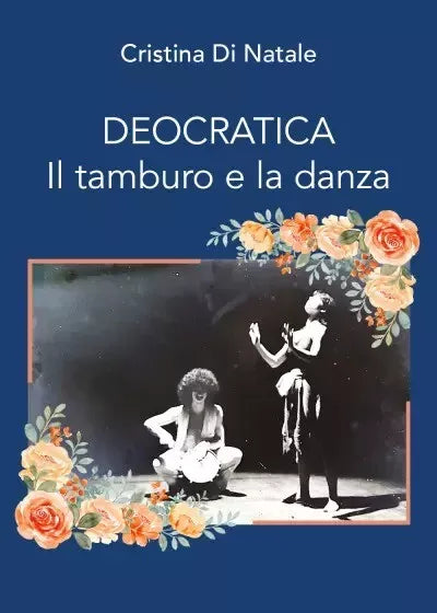 Deocratica Il tamburo e la danza di Cristina Di Natale