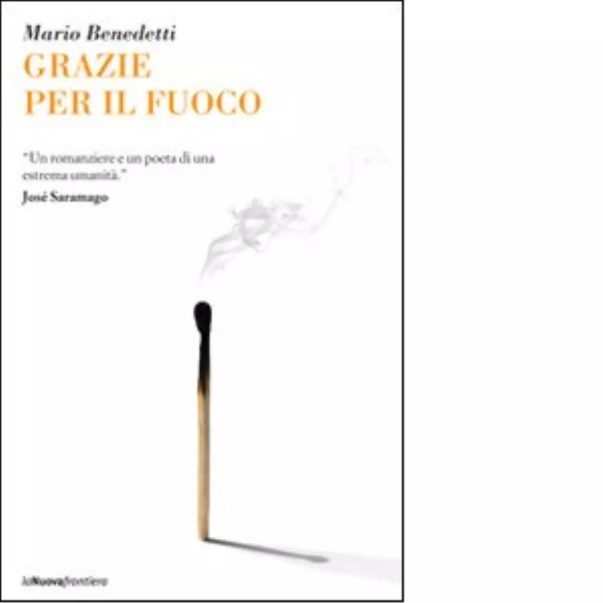 Grazie per il fuoco di Mario Benedetti