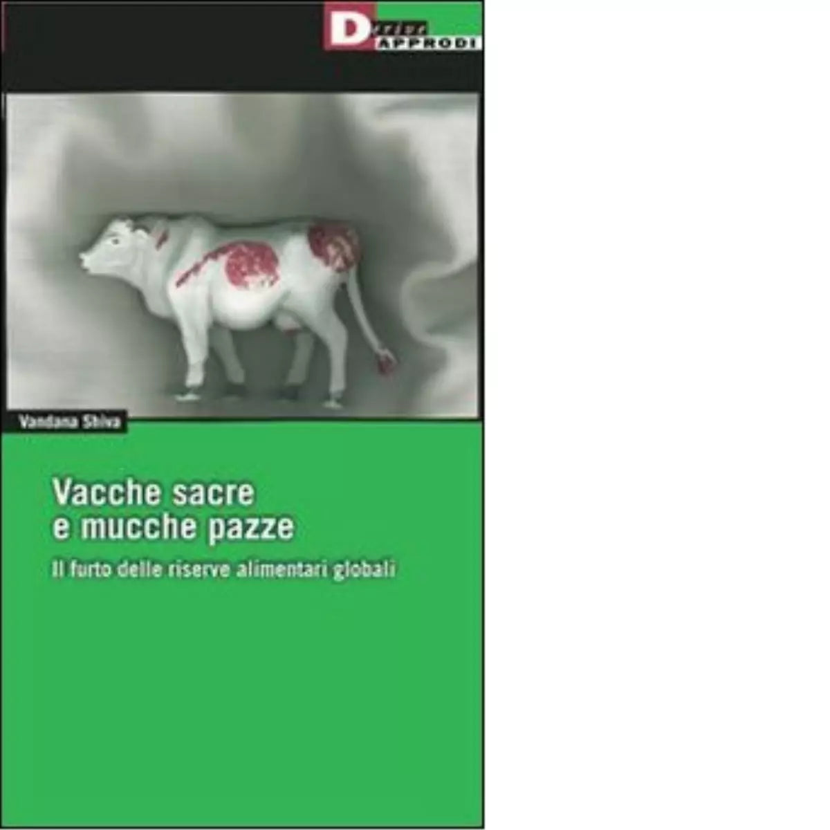 VACCHE SACRE E MUCCHE PAZZE N E di VANDANA SHIVA