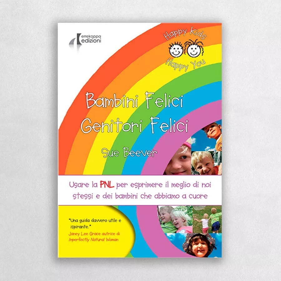 Bambini felici genitori felici Usare la PNL per esprimere il meglio di noi ste