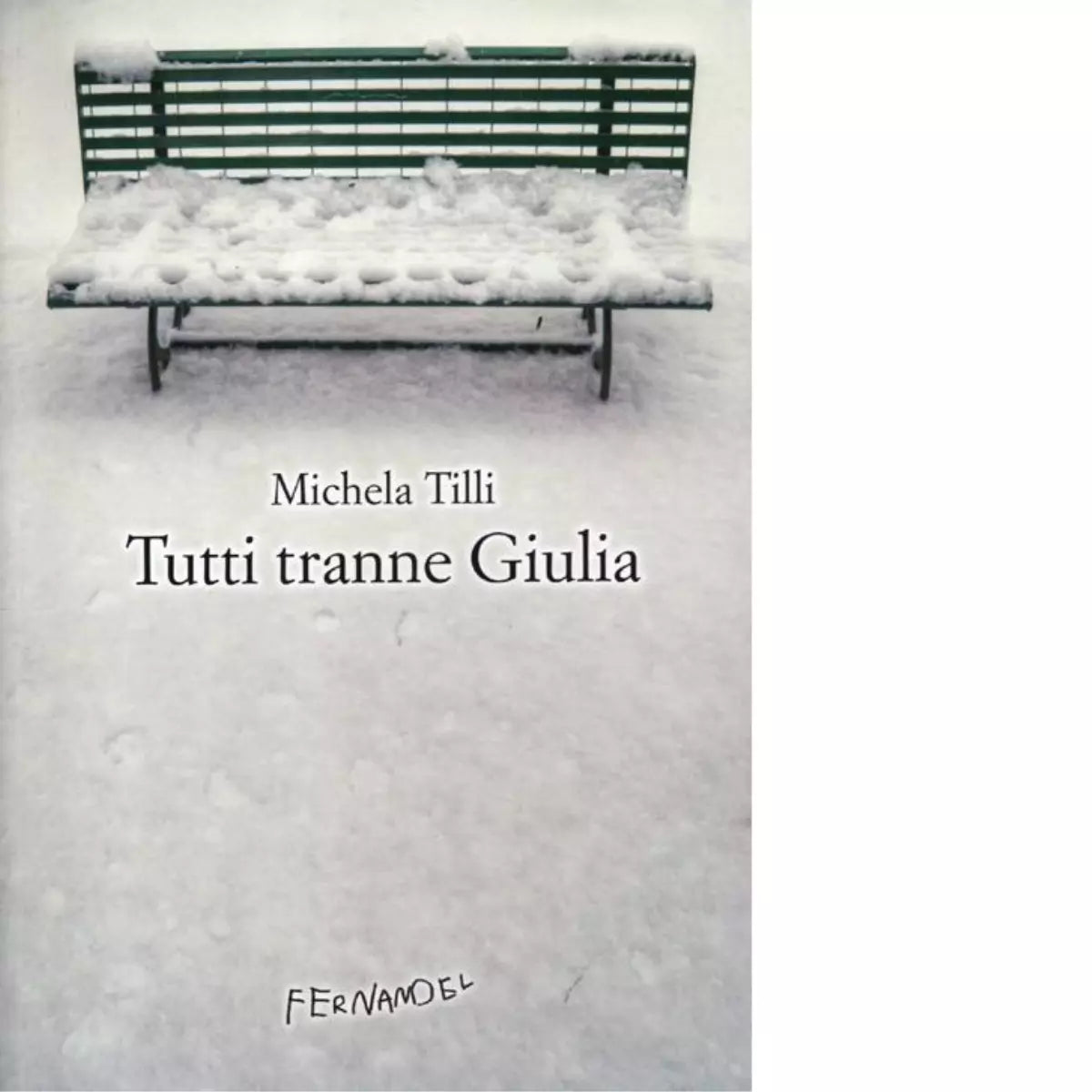 Tutti tranne Giulia di Tilli Michela
