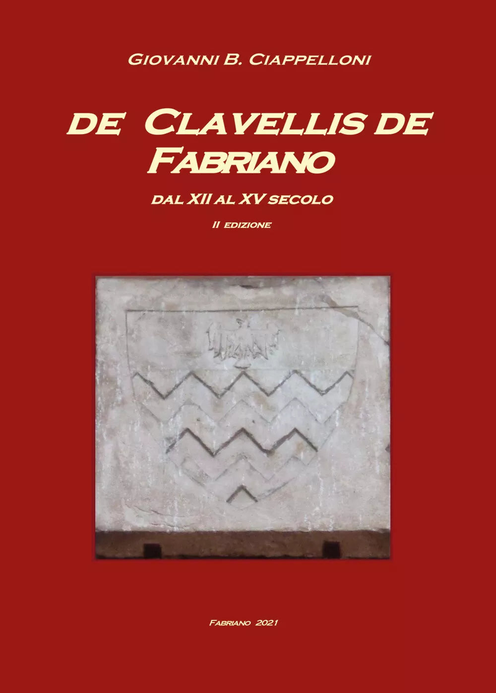 De Clavellis de Fabriano dal XII al XV secolo di Giovanni B. Ciappelloni, 2021,