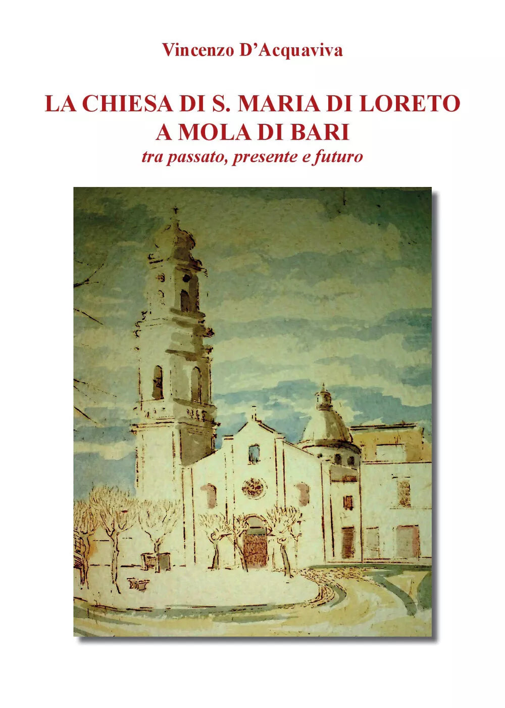 La chiesa di S. Maria di Loreto a Mola di Bari tra passato, presente e futuro di
