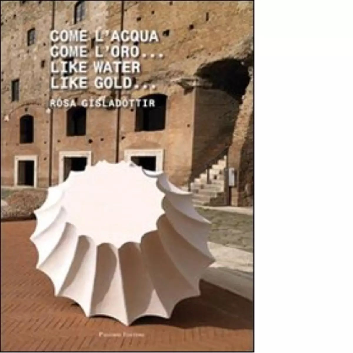 Come l acqua come l oro Ediz italiana e inglese di Rosa Gisladottir