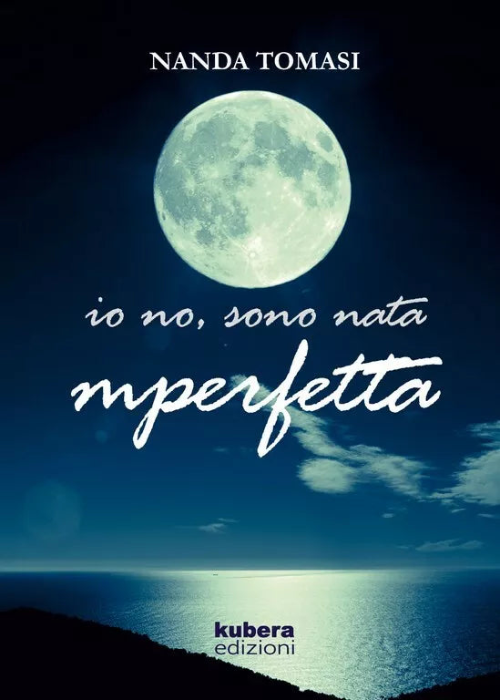 Io no, sono nata imperfetta di Nanda Tomasi, 2018, Kubera Edizioni