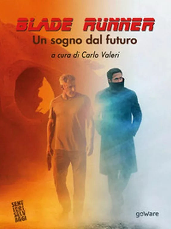 Blade Runner. Un sogno dal futuro di C. Valeri, 2017, Goware