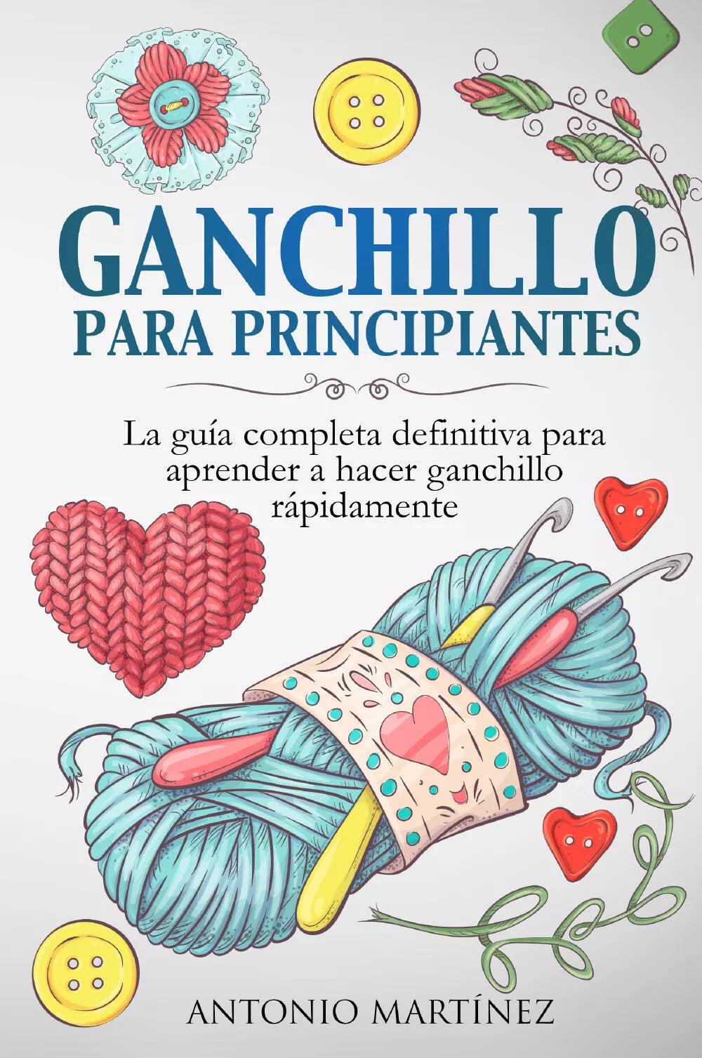 Ganchillo para principiantes La gu a completa definitiva para aprender a hacer