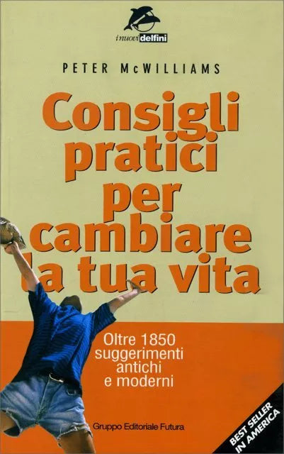 Consigli pratici per cambiare la tua vita. Oltre 1850 suggerimenti antichi e mod