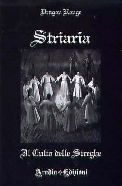 Striaria. Il culto delle streghe di Dragon Rouge, 2010, Aradia Edizioni