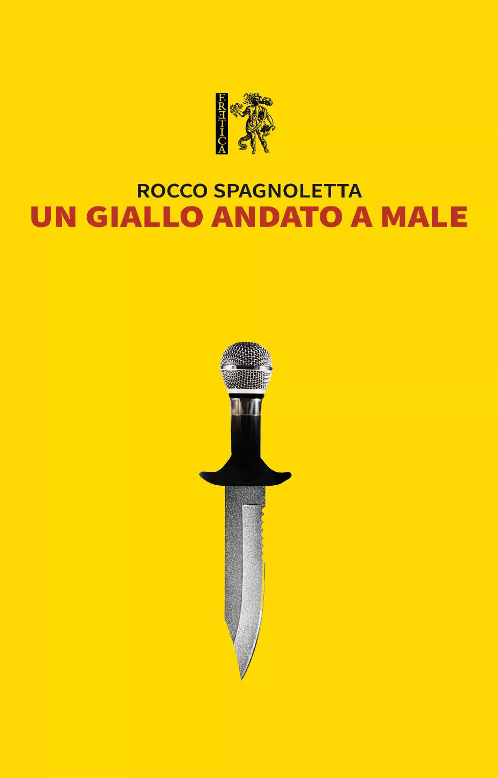 Un giallo andato a male di Rocco Spagnoletta, 2020, Eretica Edizioni