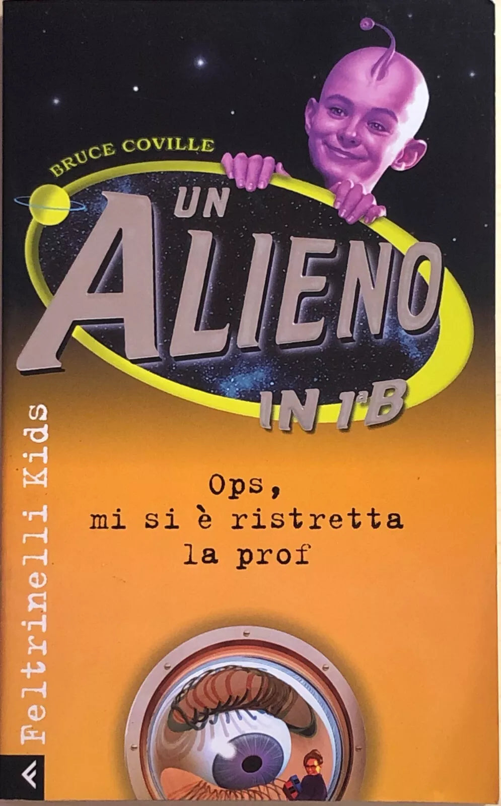Un alieno in 1B. Ops mi si e ristretta la prof di B.Coville, 1999, Feltrinelli