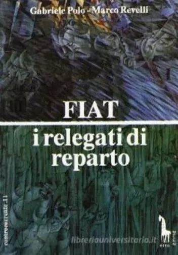 Fiat i relegati di reparto di Gabriele Polo, Marco Revelli, 1992, Massari Edit