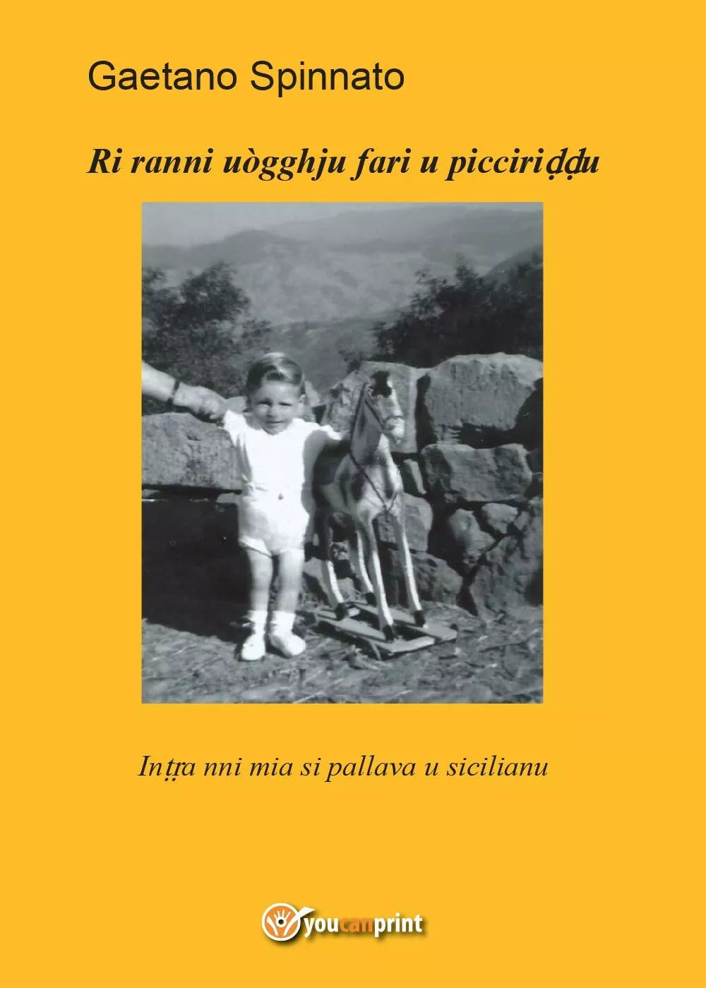 Ri ranni uogghju fari u picciriddu di Gaetano Spinnato, 2017, Youcanprint