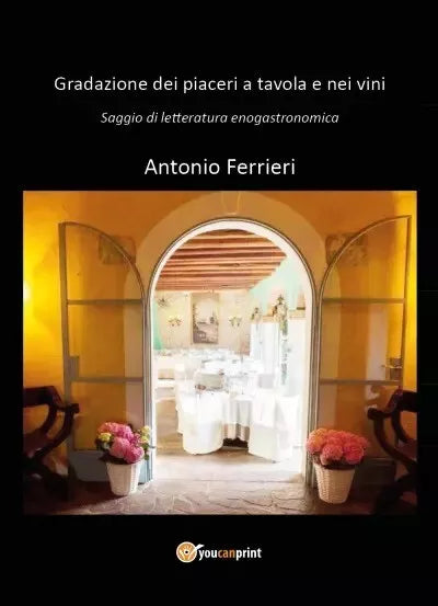 Gradazione dei piaceri a tavola e nei vini di Antonio Ferrieri