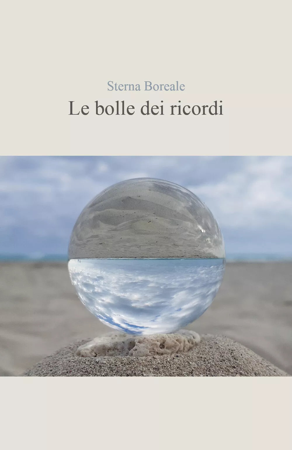Le bolle dei ricordi - Sterna Boreale, 2020, Youcanprint
