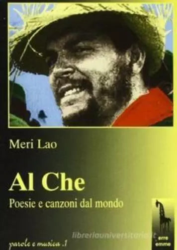 Al Che. Poesie e canzoni dal mondo. Con audiocassetta di Meri Lao, 1995, Massa