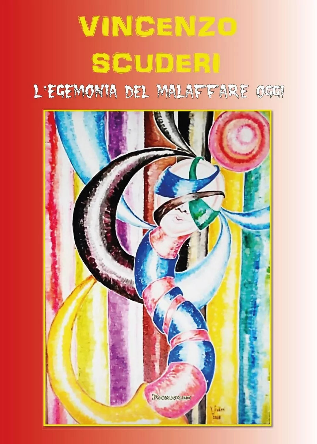 L ’egemonia del malaffare oggi. Romanzo, Vincenzo Scuderi, 2017, Youcanprint