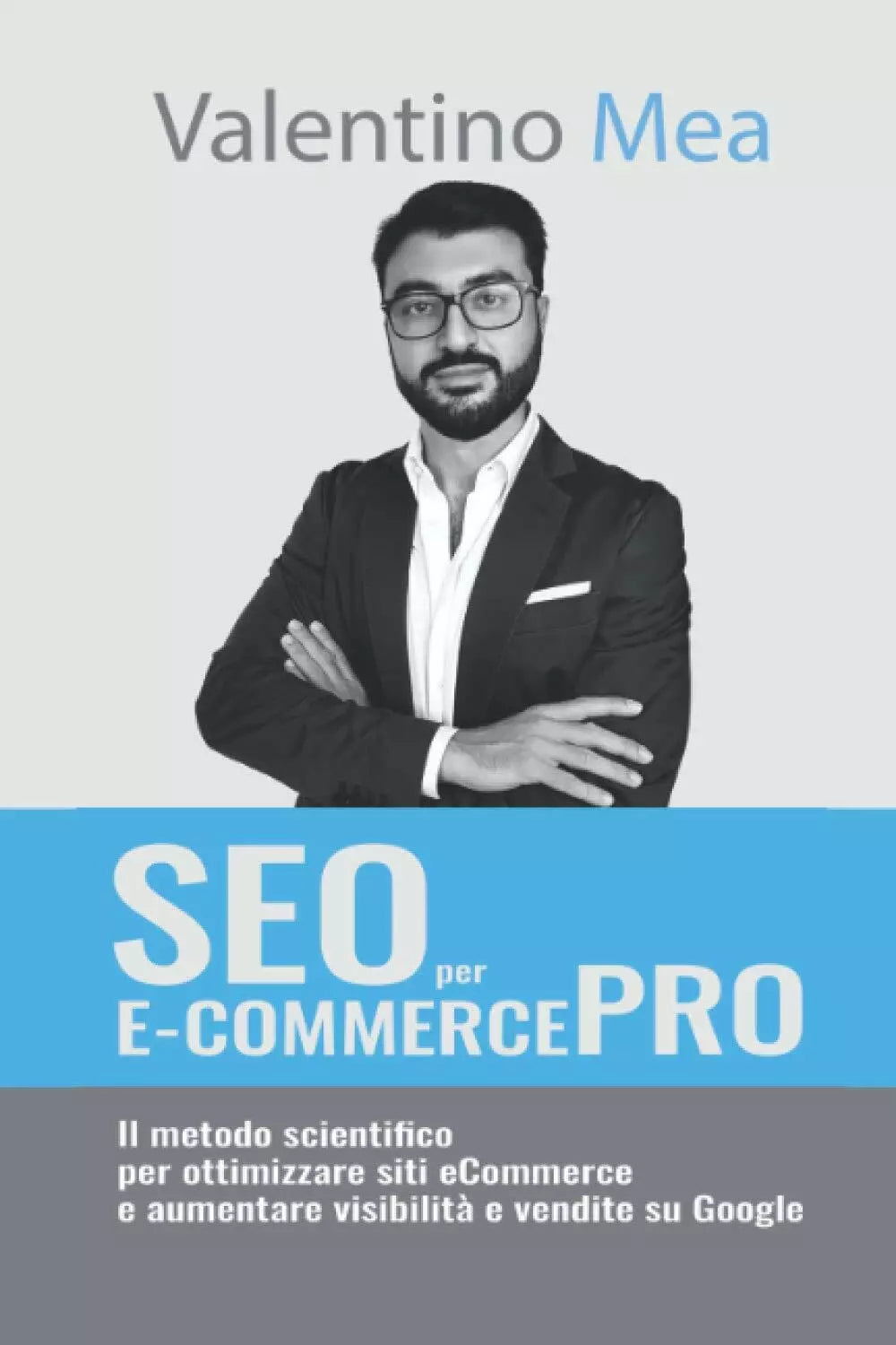 SEO per e-Commerce PRO Il Metodo Scientifico per Ottimizzare Siti ECommerce e Au