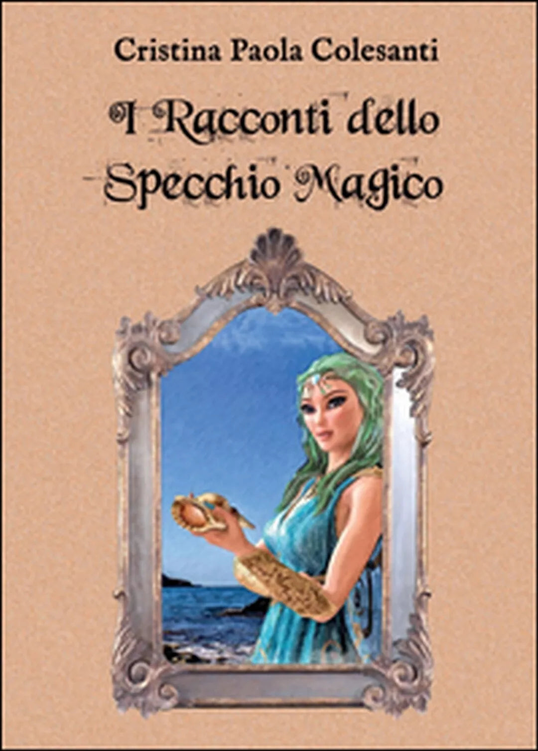 I racconti dello specchio magico, Cristina Paola Colesanti, 2015, Youcanprint