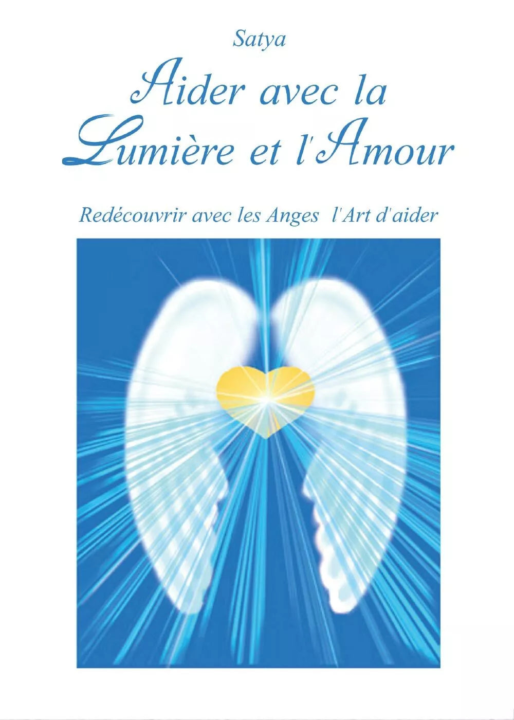 Aider avec la lumiere et l’amour di Satya, 2017, Youcanprint