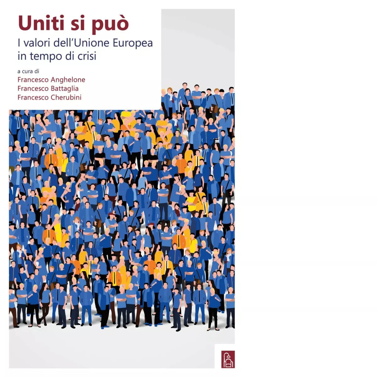 Uniti si pu I valori dell Unione Europea in tempo di crisi di F Anghelone