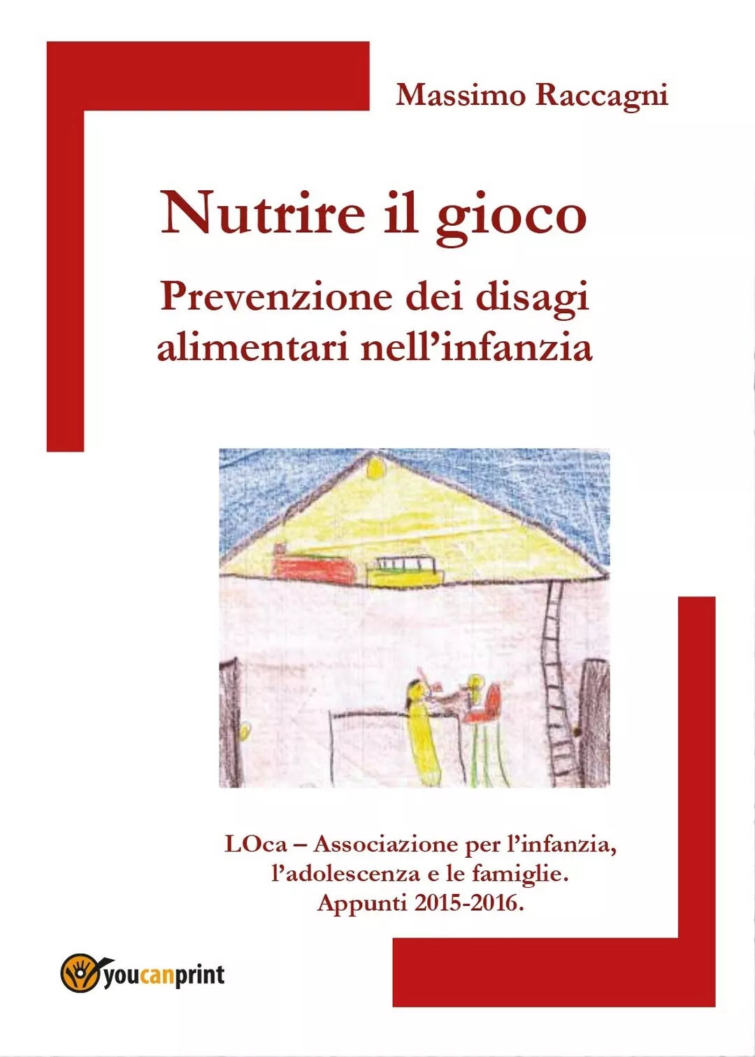 Nutrire il gioco. Prevenzione dei disagi alimentari nell infanzia di Massimo R.