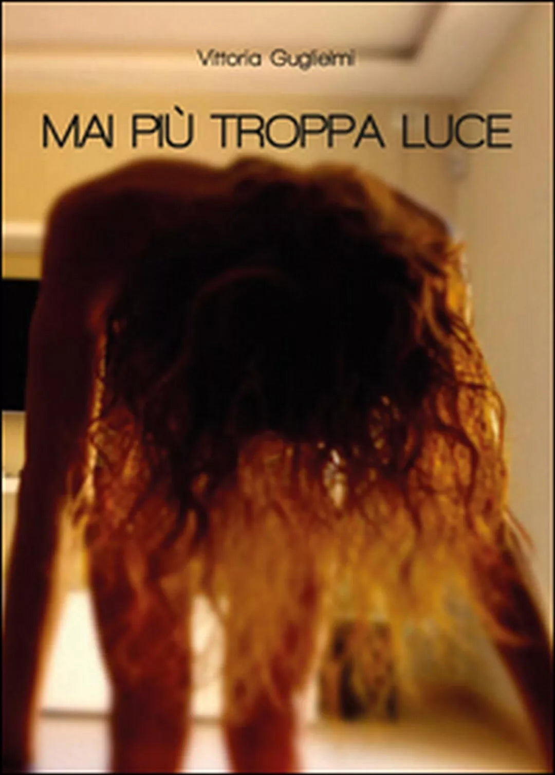 Mai piu troppa luce di Vittoria Guglielmi, 2014, Youcanprint